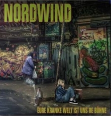 NORDWIND - EURE KRANKE WELT IST UNSERE BÜHNE - CD