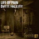 LIFE OF PAIN / DRITTE HALBZEIT - JETZT BIST DU FREI